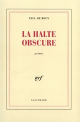 La halte obscure - Paul de Roux