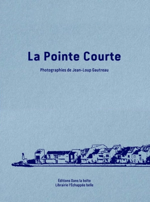 La Pointe courte - Jean-Loup Gautreau