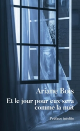 Et le jour pour eux sera comme la nuit - Ariane Bois
