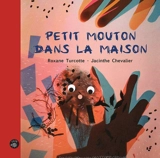 Petit mouton dans la maison - Roxane Turcotte