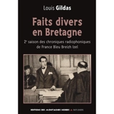 Faits divers en Bretagne : chroniques radiophoniques de France Bleu Breizh Izel. 2e saison - Louis Gildas