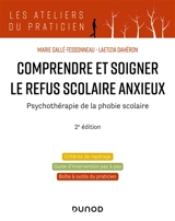 Comprendre et soigner le refus scolaire anxieux : psychothérapie de la phobie scolaire - Marie Gallé-Tessonneau