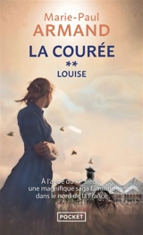 La courée. Vol. 2. Louise - Marie-Paul Armand