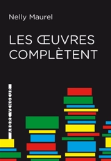 Les oeuvres complètent - Nelly Maurel
