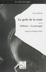 Le goût de la craie. Félicien. Le passager - Guy Gilsoul