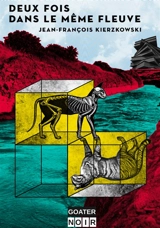 Deux fois dans le même fleuve - Jean-François Kierzkowski