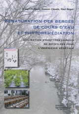 Renaturation des berges de cours d'eau et phytoremédiation : utilisation d'écotypes ligneux de ripisylves pour l'ingénierie végétale - Philippe Druart