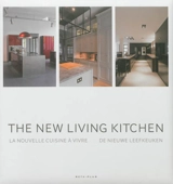 La nouvelle cuisine à vivre. The new living kitchen. De nieuwe leefkeuken - Wim Pauwels