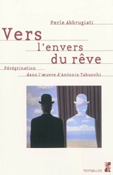 Vers l'envers du rêve : pérégrination dans l'oeuvre d'Antonio Tabucchi - Perle Abbrugiati