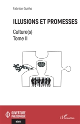 Culture(s). Vol. 2. Illusions et promesses - Fabrice Guého