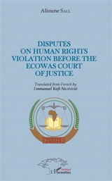 Disputes on human rights violation before the ECOWAS court of justice - Alioune Sall