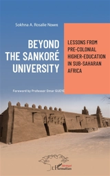 Beyond the Sankoré university : lessons from pre-colonial higher-education in Sub-Saharan Africa - Sokhna A. Rosalie Ndiaye