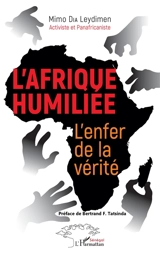 L'Afrique humiliée : l'enfer de la vérité - Mimo Dia Leydimen