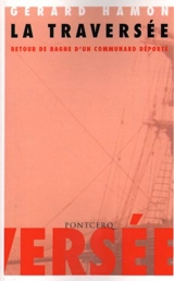 La traversée : retour de bagne d'un communard déporté - Gérard Hamon