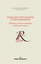 Parallèle des Anciens et des Modernes : rhétorique, histoire et esthétique au siècle des lumières