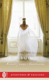 Rivalités. Vol. 2. Rendez-vous clandestins - Kate C. Bateman