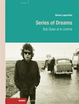 Series of dream : Bob Dylan et le cinéma - Simon Laperrière