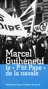 Marcel Guihéneuf, le P'tit pape de la navale - Xavier Nerrière