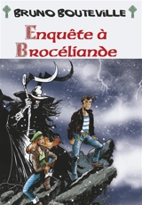 Enquête à Brocéliande - Bruno Bouteville