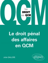 Le droit pénal des affaires en QCM - Julie Gallois