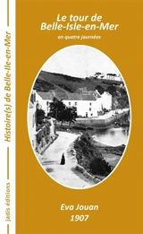 Le tour de Belle-Isle-en-Mer : en quatre journées : 1907 - Eva Jouan