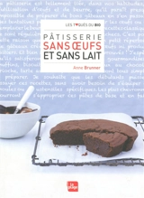 Pâtisserie sans oeufs et sans lait - Anne Brunner