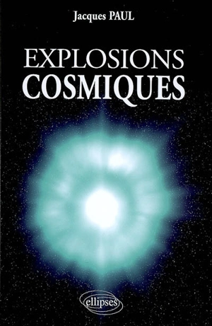 Explosions cosmiques - Jacques Paul