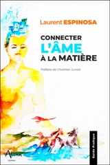 Connecter l'âme à la matière - Laurent Espinosa