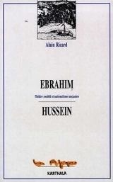 Ebrahim Hussein : théâtre swahili et nationalisme tanzanien - Alain Ricard