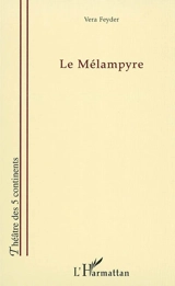 Le mélampyre : pièce en deux actes - Vera Feyder