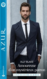Amoureuse d'un mystérieux patron : coup de foudre au bureau - Ally Blake
