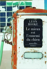Le mieux est l'ennemi du chien - Leon Rooke
