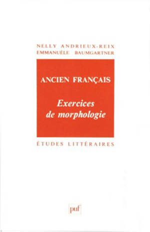 Ancien français, exercices de morphologie - Nelly Andrieux-Reix