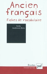 Ancien français : fiches de vocabulaire - Nelly Andrieux-Reix