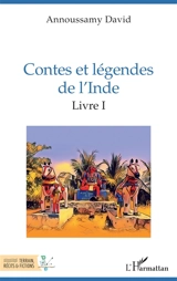 Contes et légendes de l'Inde. Vol. 1 - David Annoussamy
