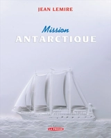 Mission Antarctique - Jean Lemire