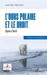L'ours polaire et le droit : signaux d'alerte - Jean-Marc Neumann