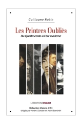 Les peintres oubliés : du Quattrocento à l'ère moderne - Guillaume Robin