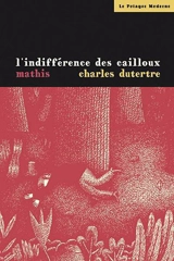 L'indifférence des cailloux - Jean-Marc Mathis