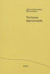 Territoires approximatifs - Jean-Christophe Belleveaux