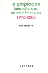 Olympiades internationales de mathématiques : 1976-2005 - Paul Bourgade