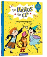 Les héros du CP. Une journée déguisée : niveau lecture 1 - Alexia Romatif