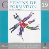 Chemins de formation, n° 19. Avons-nous besoin de nous former aux histoires de vie en formation ?