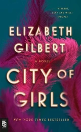 City of Girls : A Novel - Elizabeth Gilbert