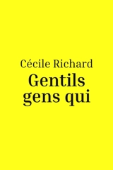 Gentils gens qui - Cécile Richard