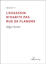 L'assassin n'habite pas rue de Flandre - Edgar Kosma