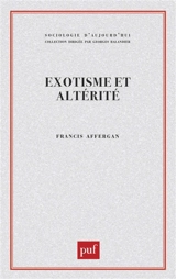 Exotisme et altérité : essai sur les fondements d'une critique de l'anthropologie - Francis Affergan