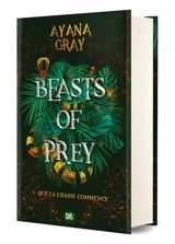 Beasts of prey. Vol. 1. Que la chasse commence - Ayana Gray