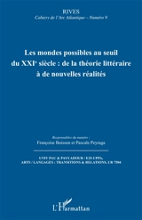 Rives, cahiers de l'Arc atlantique, n° 9. Les mondes possibles au seuil du XXIe siècle : de la théorie littéraire à de nouvelles réalités