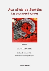 Aux côtés de Santoka : les yeux grands ouverts - Danièle Duteil
